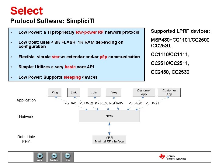 Select Protocol Software: Simplici. TI • Low Power: a TI proprietary low-power RF network