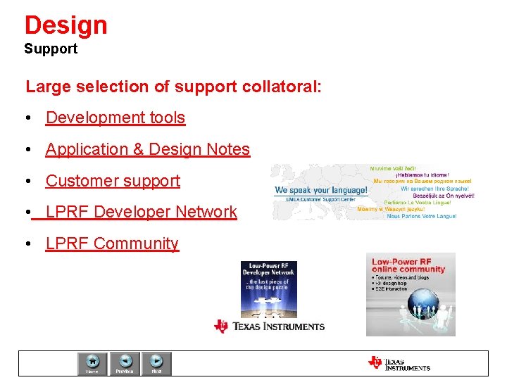 Design Support Large selection of support collatoral: • Development tools • Application & Design