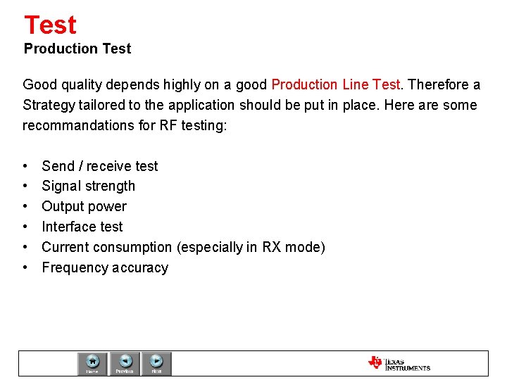 Test Production Test Good quality depends highly on a good Production Line Test. Therefore