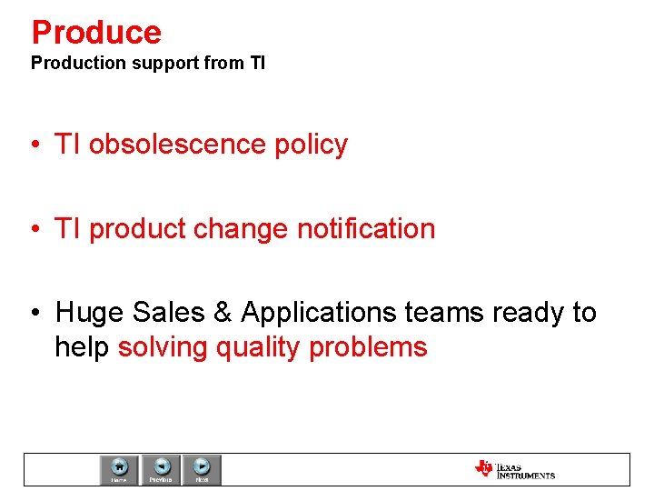 Produce Production support from TI • TI obsolescence policy • TI product change notification