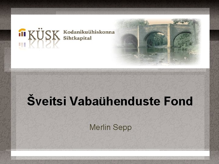 Šveitsi Vabaühenduste Fond Merlin Sepp 