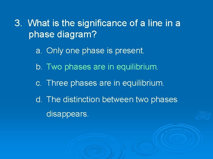 3. What is the significance of a line in a phase diagram? a. Only 3. What is the significance of a line in a phase diagram? a. Only