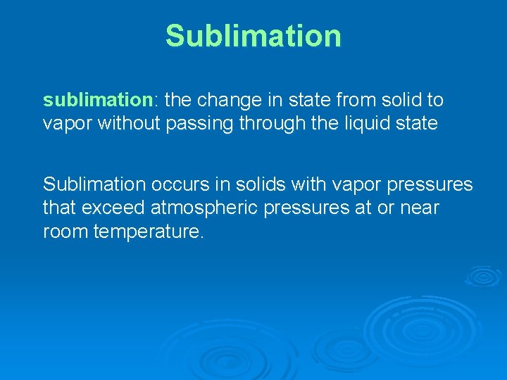 Sublimation sublimation: the change in state from solid to vapor without passing through the Sublimation sublimation: the change in state from solid to vapor without passing through the