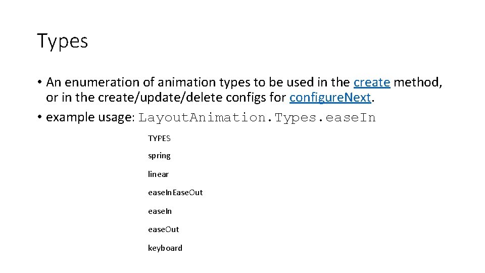 Types • An enumeration of animation types to be used in the create method,