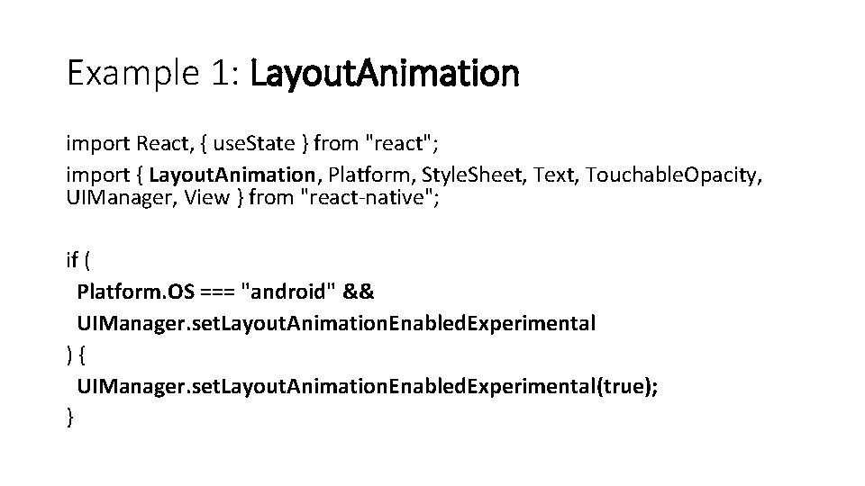 Example 1: Layout. Animation import React, { use. State } from "react"; import {