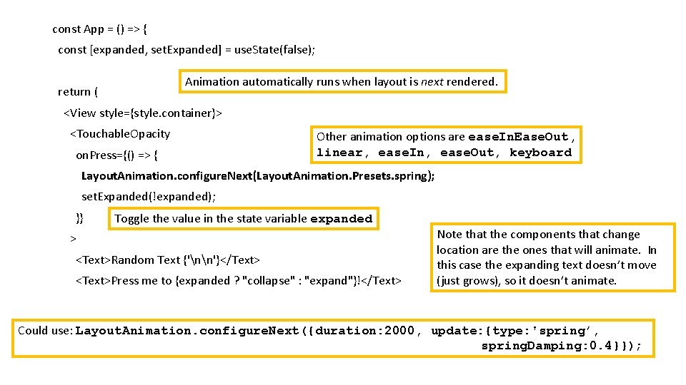 const App = () => { const [expanded, set. Expanded] = use. State(false); Animation