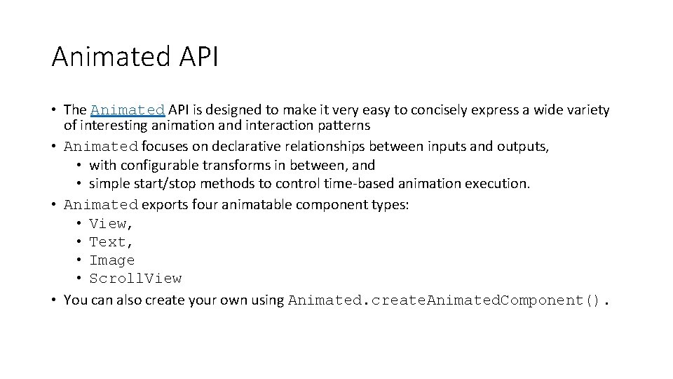 Animated API • The Animated API is designed to make it very easy to