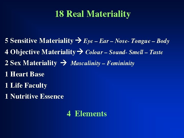 18 Real Materiality 5 Sensitive Materiality Eye – Ear – Nose- Tongue – Body