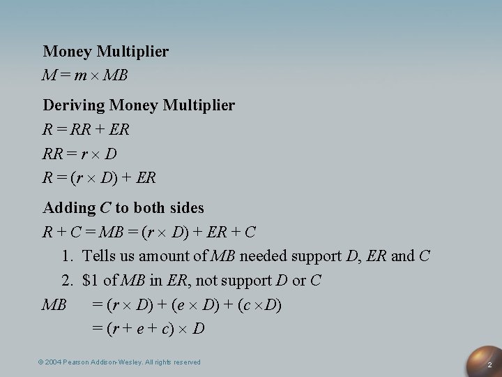 Money Multiplier M = m MB Deriving Money Multiplier R = RR + ER