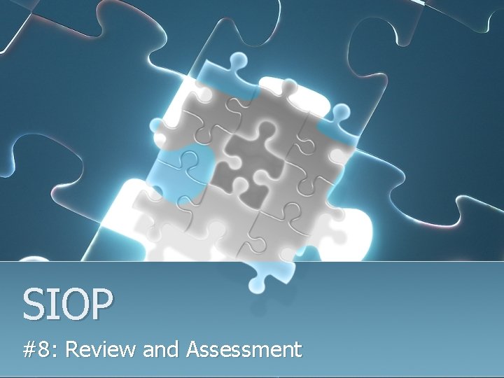 SIOP #8: Review and Assessment 