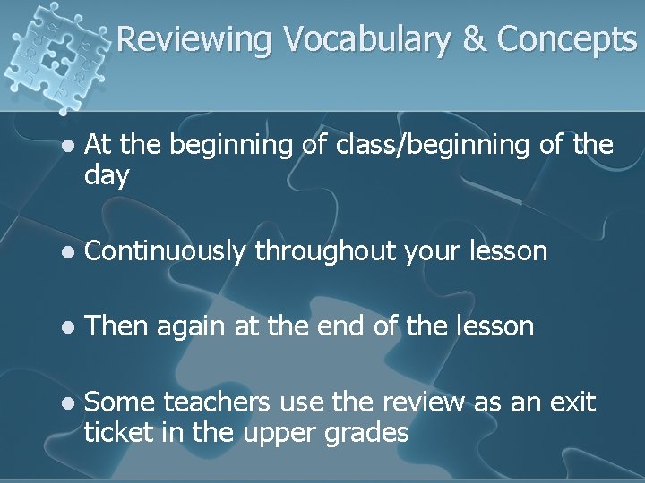 Reviewing Vocabulary & Concepts l At the beginning of class/beginning of the day l