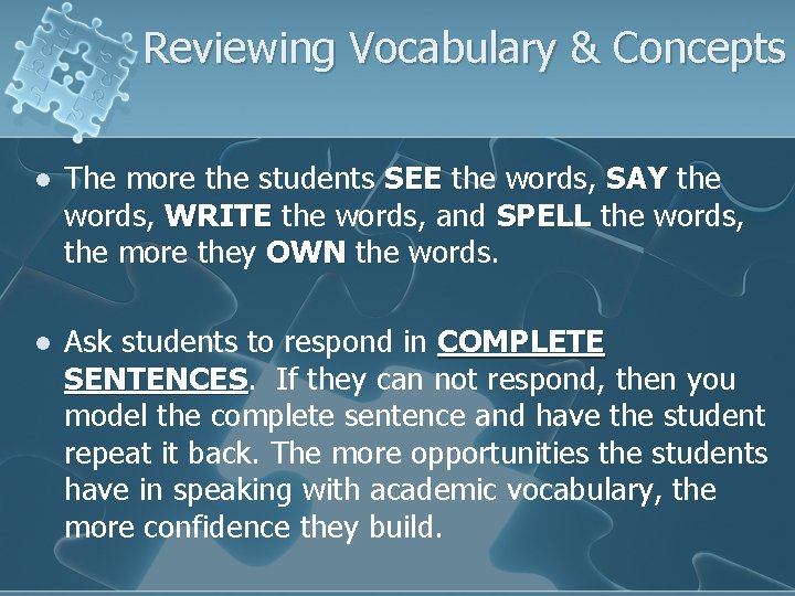 Reviewing Vocabulary & Concepts l The more the students SEE the words, SAY the