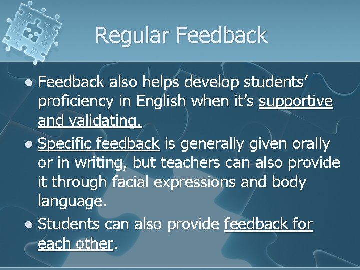 Regular Feedback also helps develop students’ proficiency in English when it’s supportive and validating.