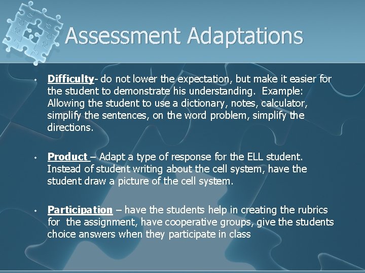 Assessment Adaptations • Difficulty- do not lower the expectation, but make it easier for