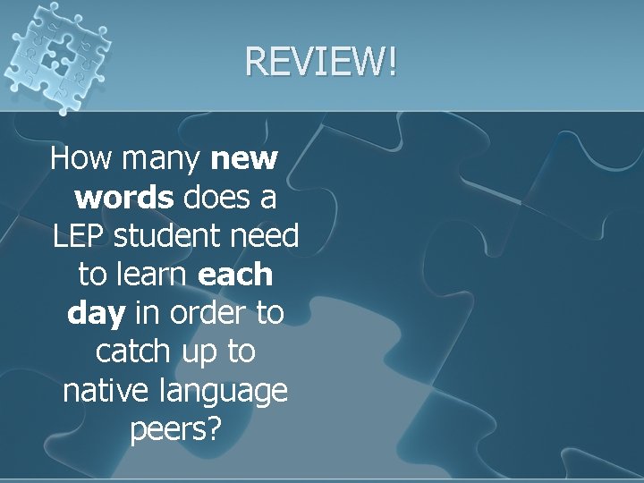 REVIEW! How many new words does a LEP student need to learn each day