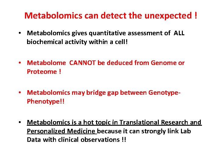 Metabolomics can detect the unexpected ! • Metabolomics gives quantitative assessment of ALL Metabolomics can detect the unexpected ! • Metabolomics gives quantitative assessment of ALL