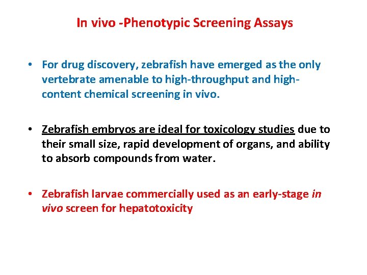 In vivo -Phenotypic Screening Assays • For drug discovery, zebrafish have emerged as the In vivo -Phenotypic Screening Assays • For drug discovery, zebrafish have emerged as the