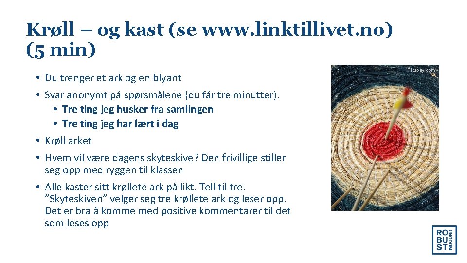 Krøll – og kast (se www. linktillivet. no) (5 min) • Du trenger et