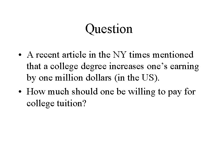 Question • A recent article in the NY times mentioned that a college degree