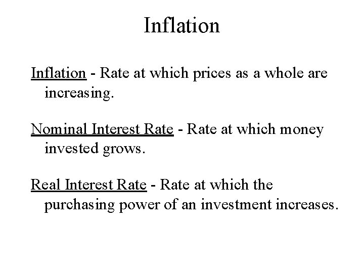 Inflation - Rate at which prices as a whole are increasing. Nominal Interest Rate