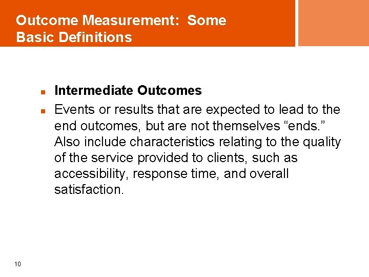 Outcome Measurement: Some Basic Definitions n n 10 Intermediate Outcomes Events or results that