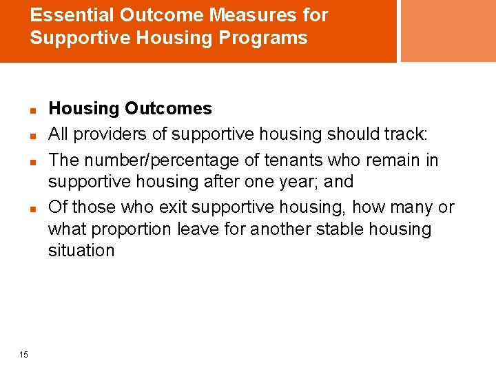 Essential Outcome Measures for Supportive Housing Programs n n 15 Housing Outcomes All providers