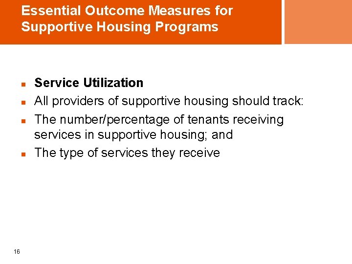 Essential Outcome Measures for Supportive Housing Programs n n 16 Service Utilization All providers