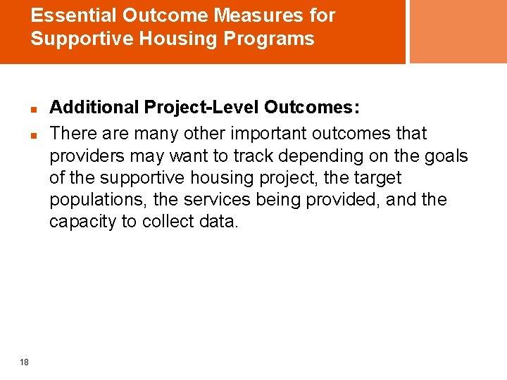 Essential Outcome Measures for Supportive Housing Programs n n 18 Additional Project-Level Outcomes: There