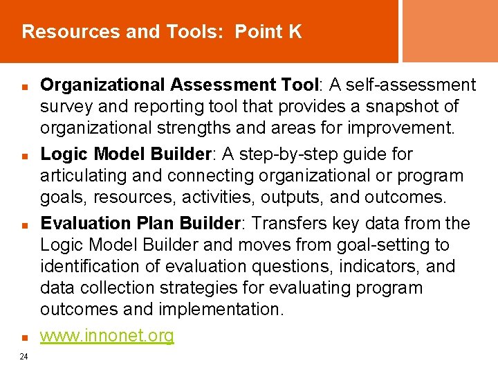 Resources and Tools: Point K n n 24 Organizational Assessment Tool: A self-assessment survey