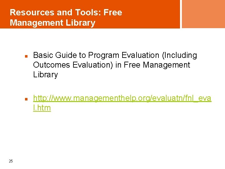 Resources and Tools: Free Management Library n n 25 Basic Guide to Program Evaluation