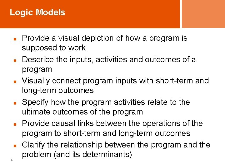 Logic Models n n n 4 Provide a visual depiction of how a program