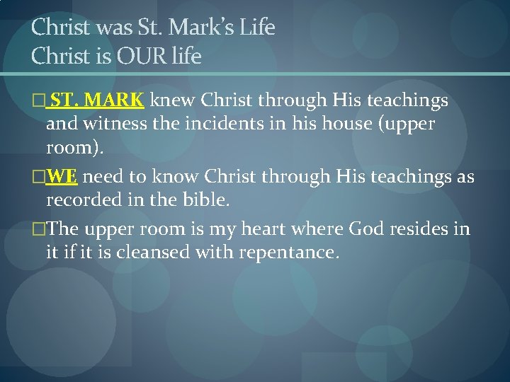 Christ was St. Mark’s Life Christ is OUR life � ST. MARK knew Christ