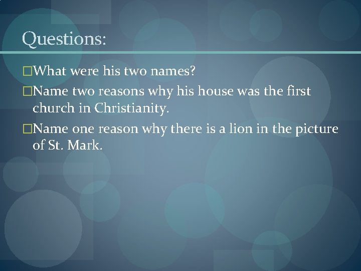 Questions: �What were his two names? �Name two reasons why his house was the