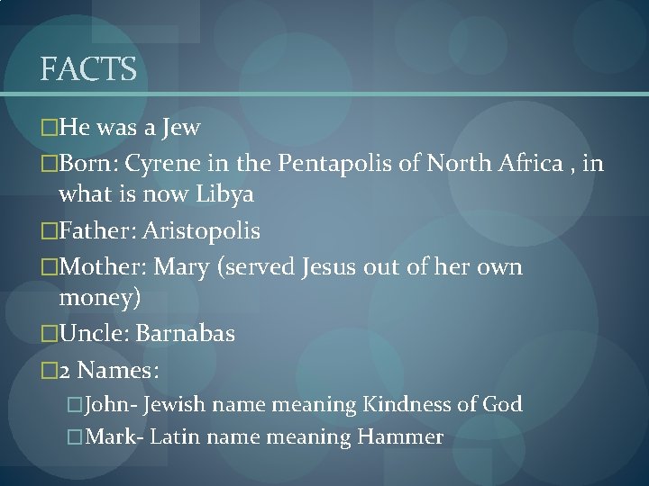 FACTS �He was a Jew �Born: Cyrene in the Pentapolis of North Africa , FACTS �He was a Jew �Born: Cyrene in the Pentapolis of North Africa ,