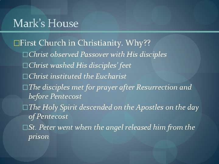 Mark’s House �First Church in Christianity. Why? ? �Christ observed Passover with His disciples