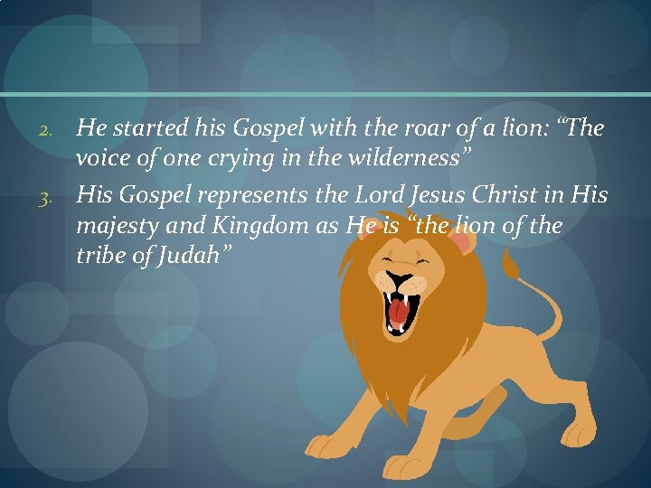 2. He started his Gospel with the roar of a lion: “The voice of