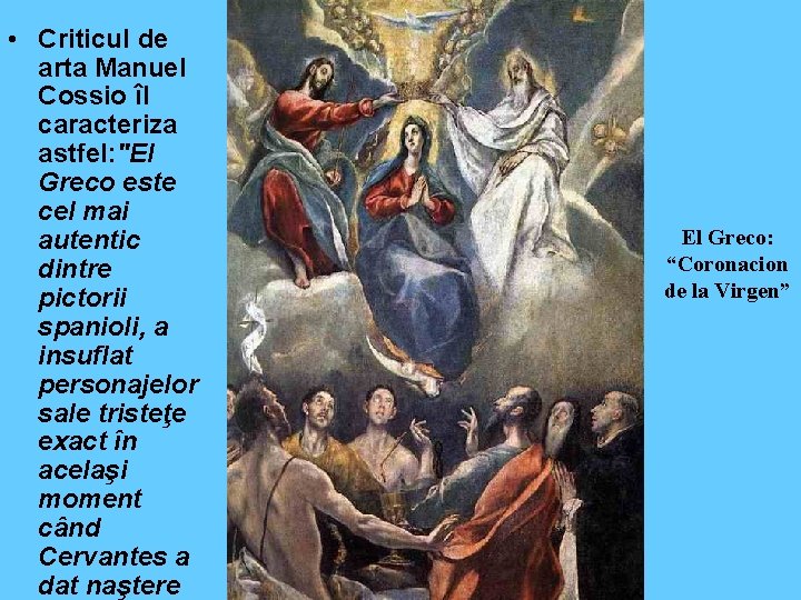  • Criticul de arta Manuel Cossio îl caracteriza astfel: "El Greco este cel