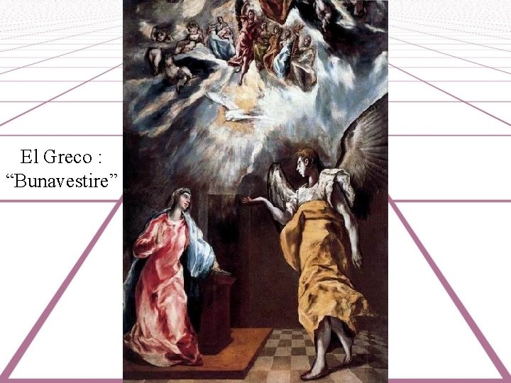 El Greco : “Bunavestire” 