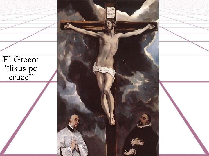El Greco: “Iisus pe cruce” 