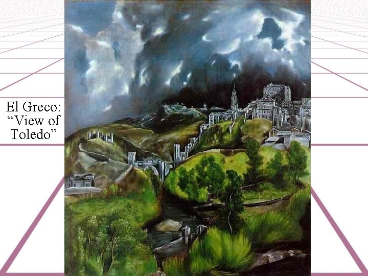 El Greco: “View of Toledo” 