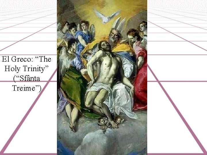 El Greco: “The Holy Trinity” (“Sfânta Treime”) 