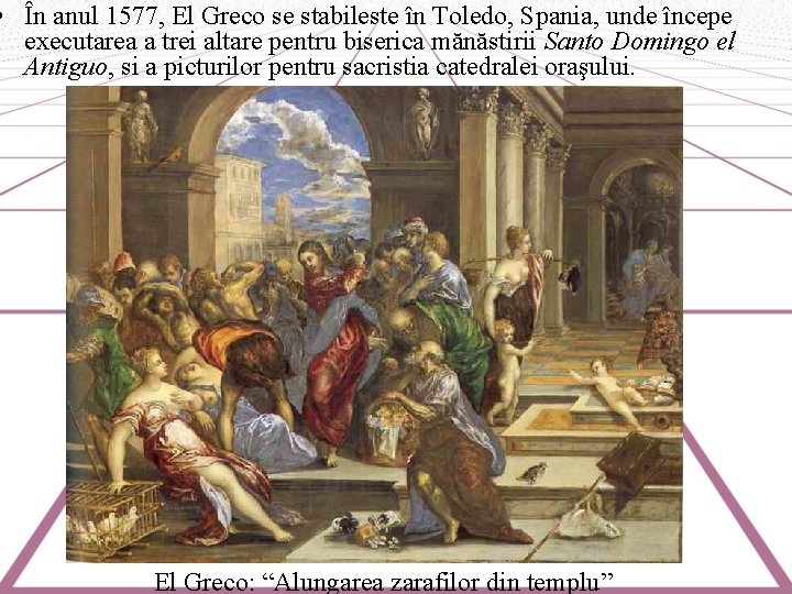  • În anul 1577, El Greco se stabileste în Toledo, Spania, unde începe