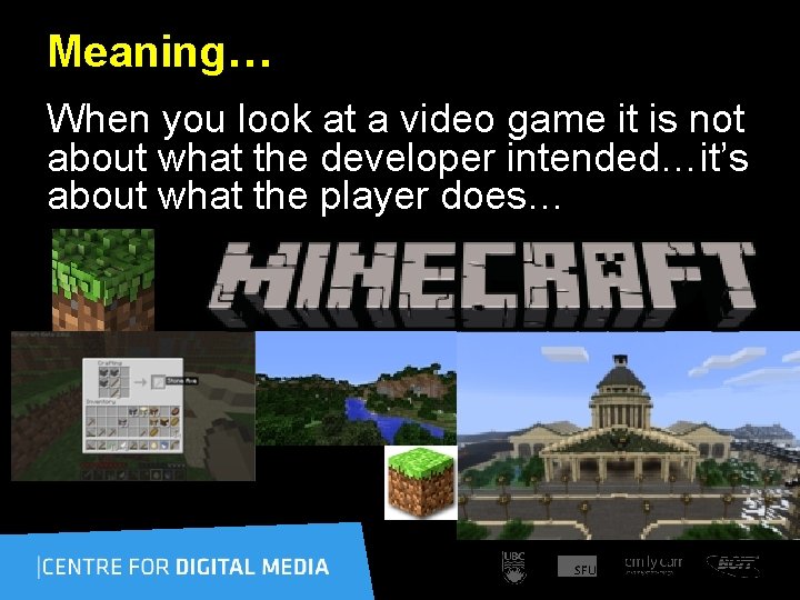 Meaning… When you look at a video game it is not about what the