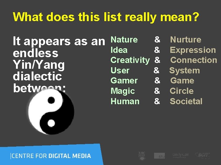 What does this list really mean? It appears as an endless Yin/Yang dialectic between: