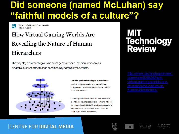 Did someone (named Mc. Luhan) say “faithful models of a culture”? http: //www. technologyreview.