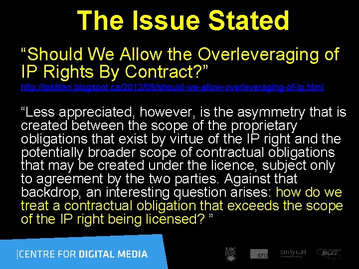  The Issue Stated “Should We Allow the Overleveraging of IP Rights By Contract?