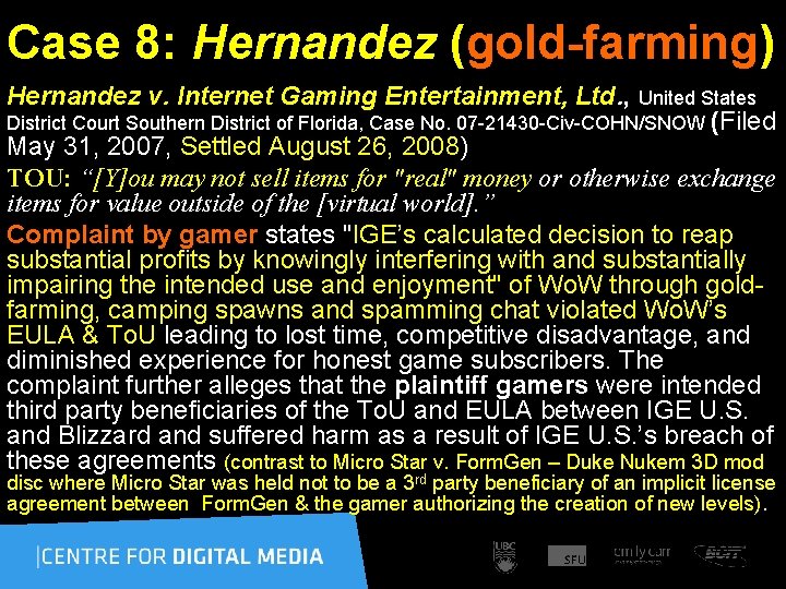 Case 8: Hernandez (gold-farming) Hernandez v. Internet Gaming Entertainment, Ltd. , United States District