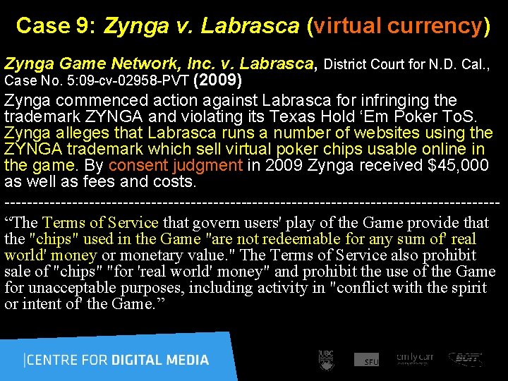  Case 9: Zynga v. Labrasca (virtual currency) Zynga Game Network, Inc. v. Labrasca,