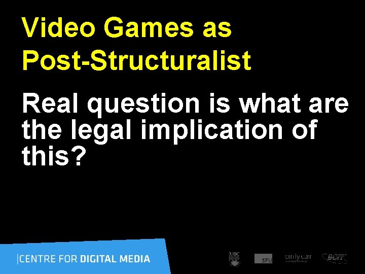 Video Games as Post-Structuralist Real question is what are the legal implication of this?