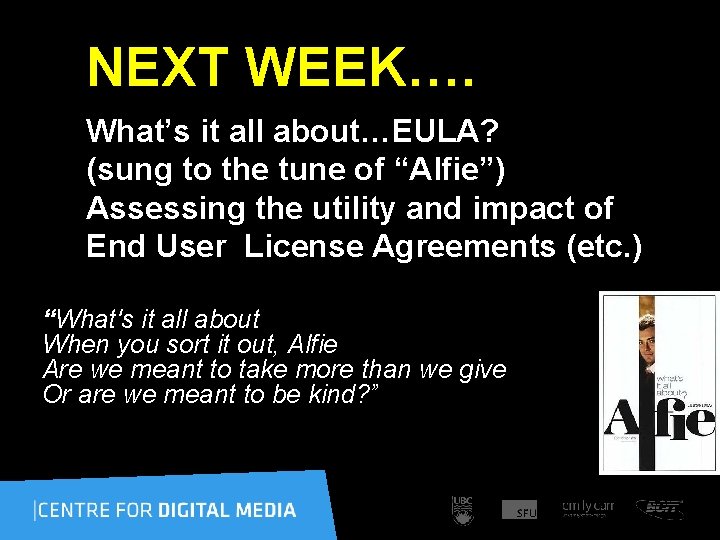  NEXT WEEK…. What’s it all about…EULA? (sung to the tune of “Alfie”) Assessing